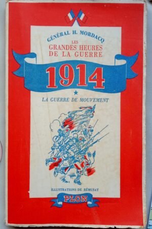 Les grandes heures de la guerre - 1914 la guerre de mouvement