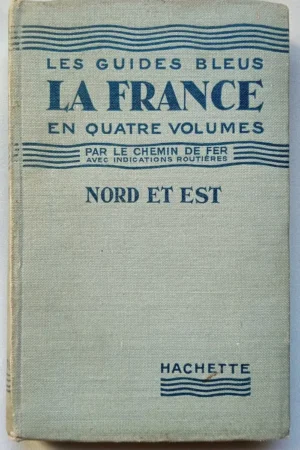 Les guides bleus - La France Nord et Est