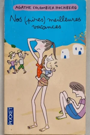 Nos (pires) meilleures vacances