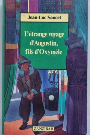 L'étrange voyage d'Augustin, fils d'Oxymèle