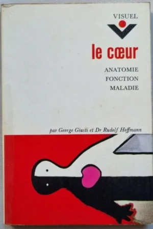 Le coeur, anatomie, fonction, maladie