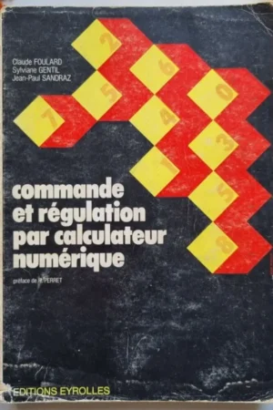 Commande et régulation par calculateur numérique : De la théorie aux applications