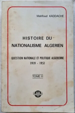 Histoire du nationalisme algérien 1919-1951 ( tome 2 )