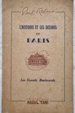 L'histoire et les dessous de Paris . Les Grands Boulevards