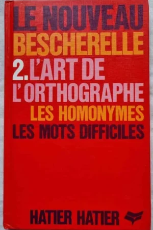 L'art de l'orthographe. Les homonymes. Les mots difficiles.