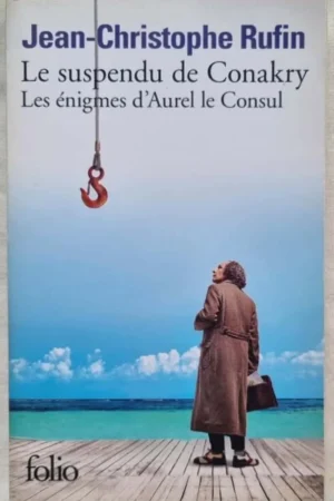 Les énigmes d'Aurel le Consul : Le suspendu de Conakry