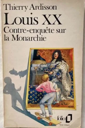 Louis XX : Contre-enquête sur la Monarchie