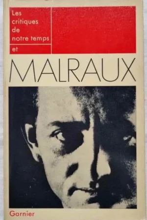 Les critiques de notre temps et Malraux
